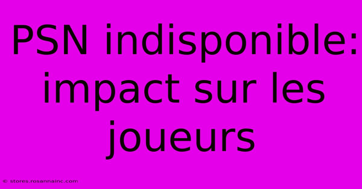 PSN Indisponible: Impact Sur Les Joueurs