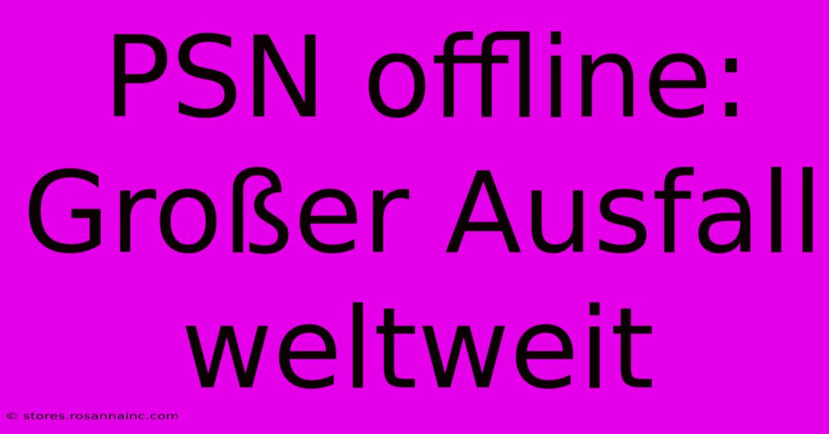 PSN Offline:  Großer Ausfall Weltweit