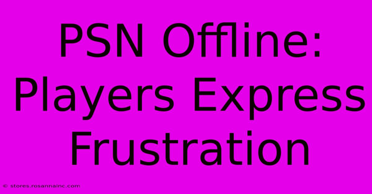 PSN Offline: Players Express Frustration