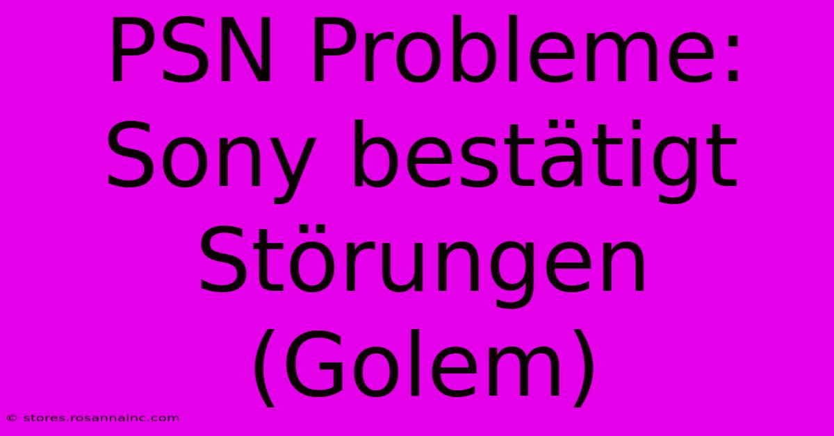 PSN Probleme: Sony Bestätigt Störungen (Golem)