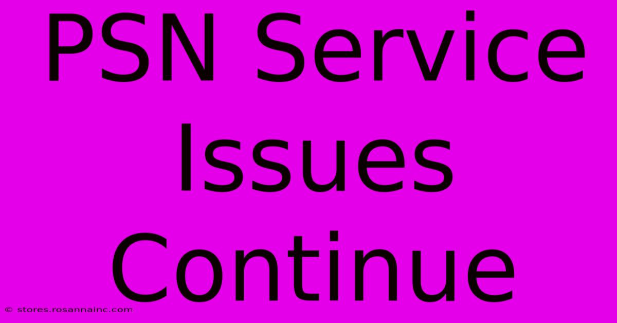 PSN Service Issues Continue