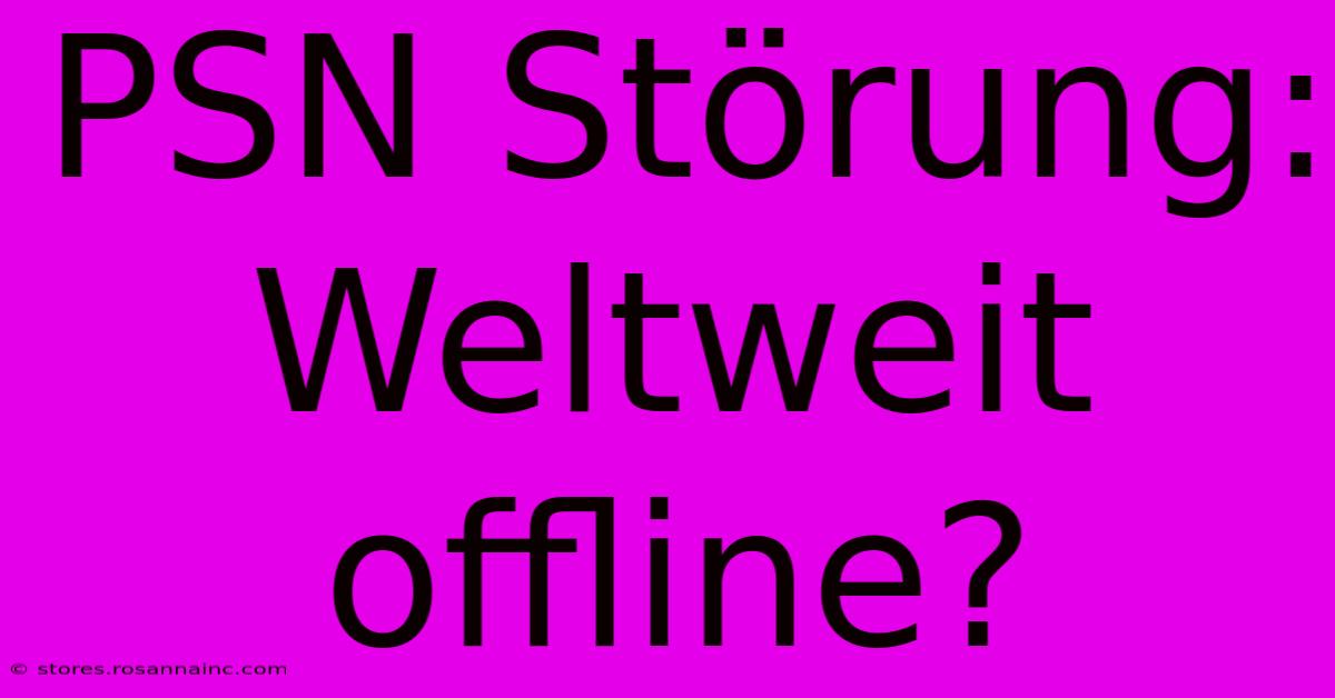 PSN Störung: Weltweit Offline?