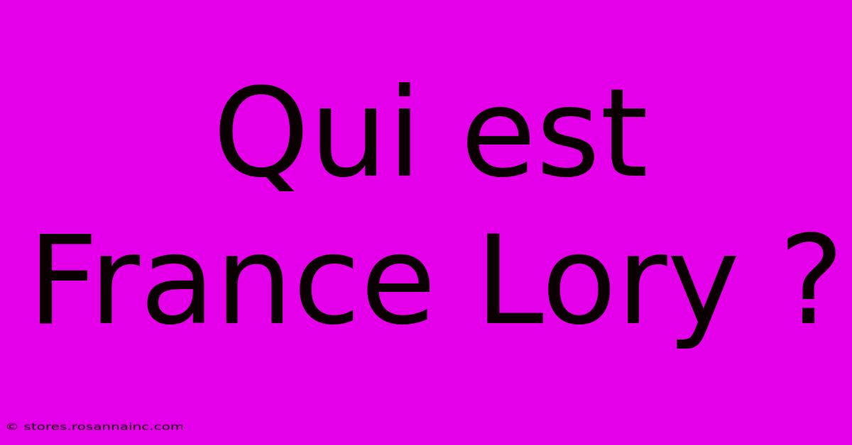 Qui Est France Lory ?