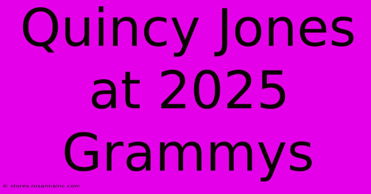 Quincy Jones At 2025 Grammys