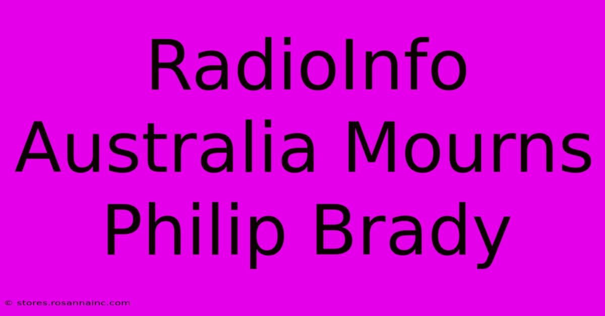 RadioInfo Australia Mourns Philip Brady