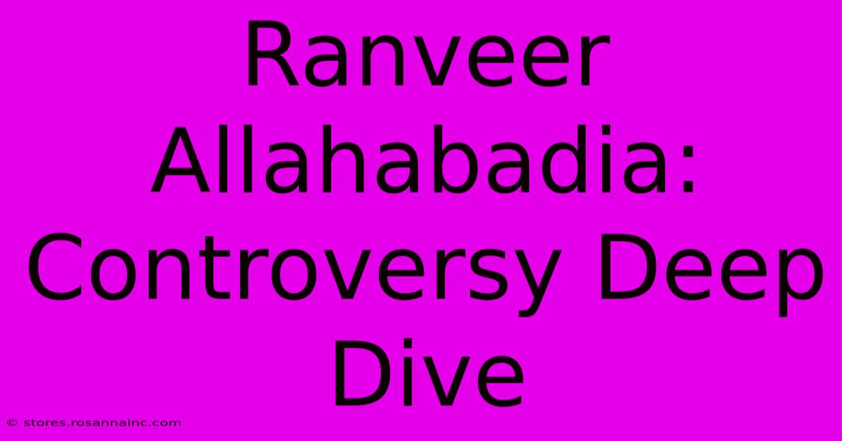 Ranveer Allahabadia: Controversy Deep Dive