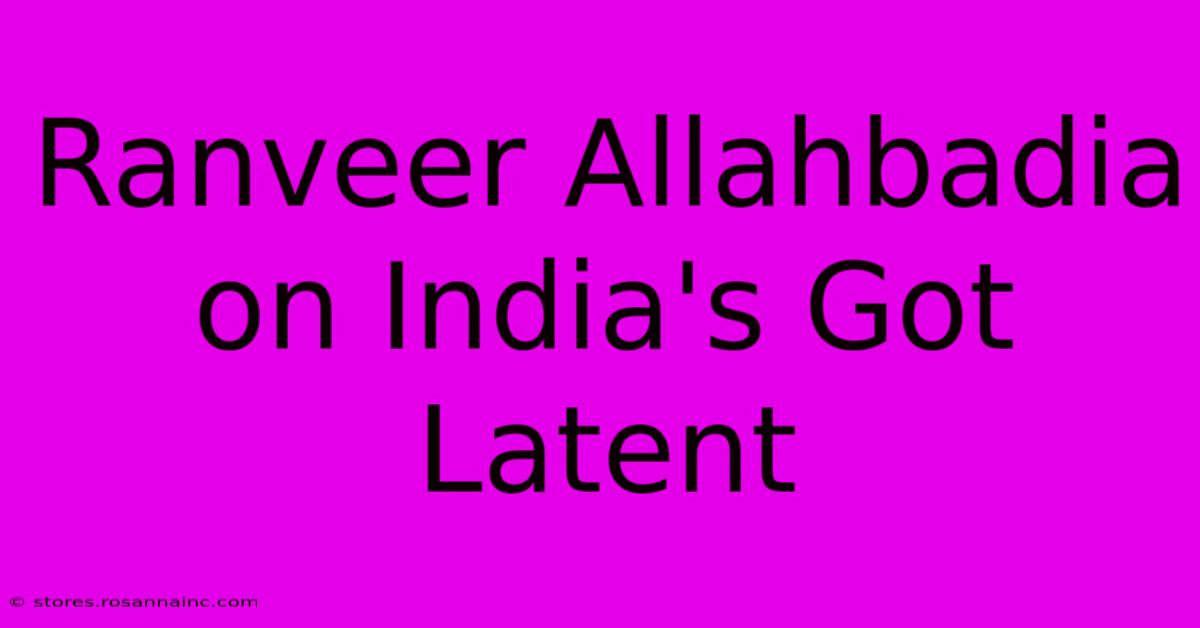 Ranveer Allahbadia On India's Got Latent