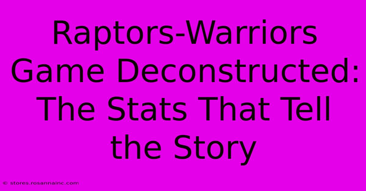 Raptors-Warriors Game Deconstructed:  The Stats That Tell The Story