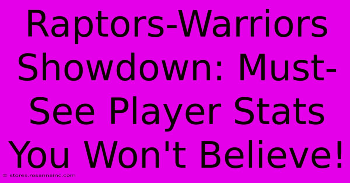 Raptors-Warriors Showdown: Must-See Player Stats You Won't Believe!