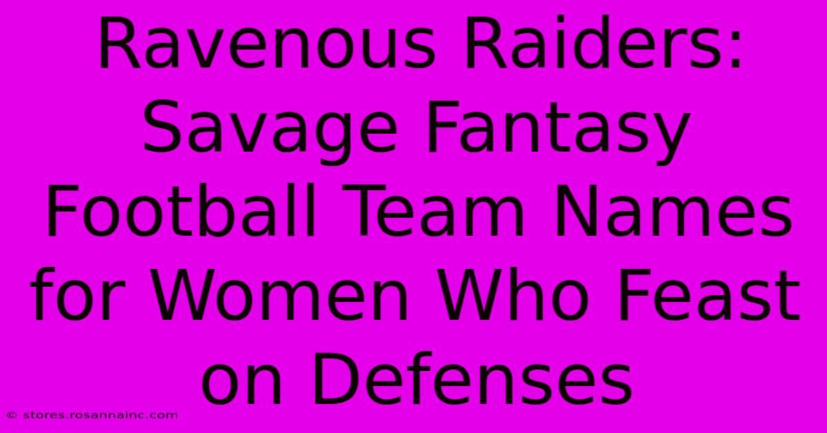 Ravenous Raiders: Savage Fantasy Football Team Names For Women Who Feast On Defenses