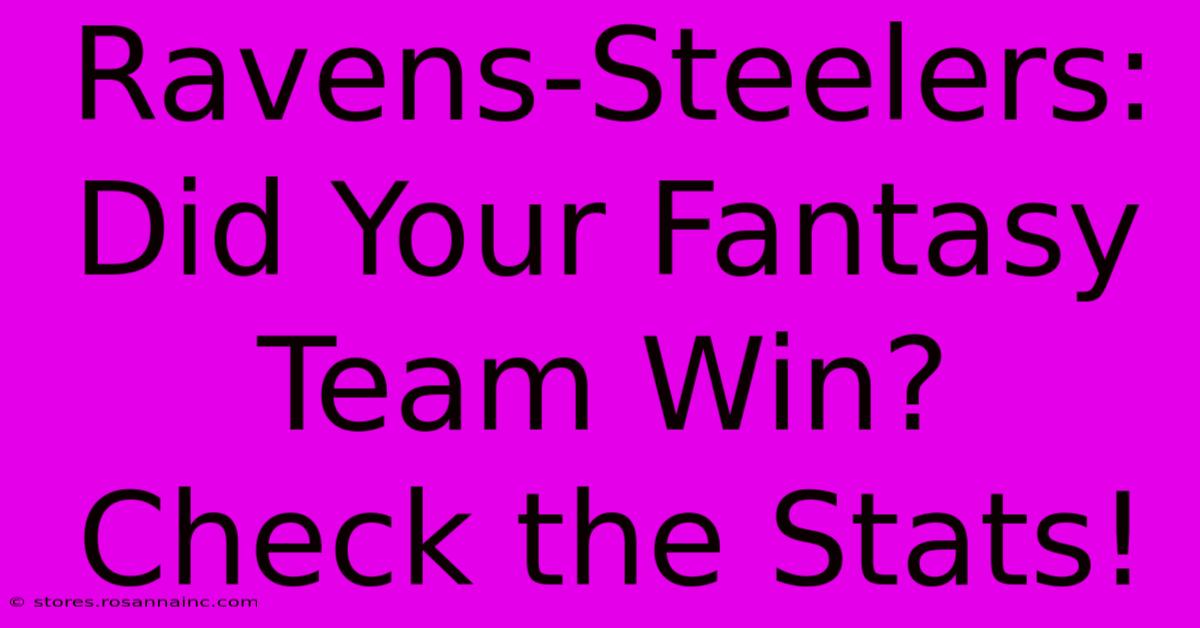 Ravens-Steelers: Did Your Fantasy Team Win?  Check The Stats!