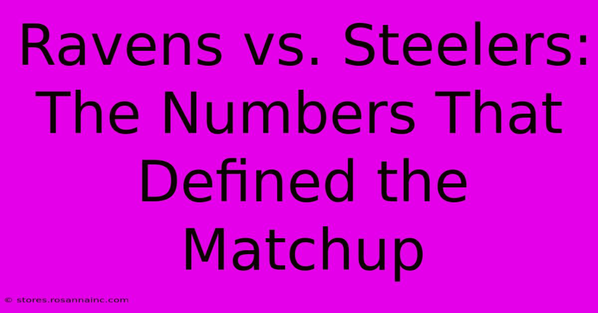 Ravens Vs. Steelers:  The Numbers That Defined The Matchup