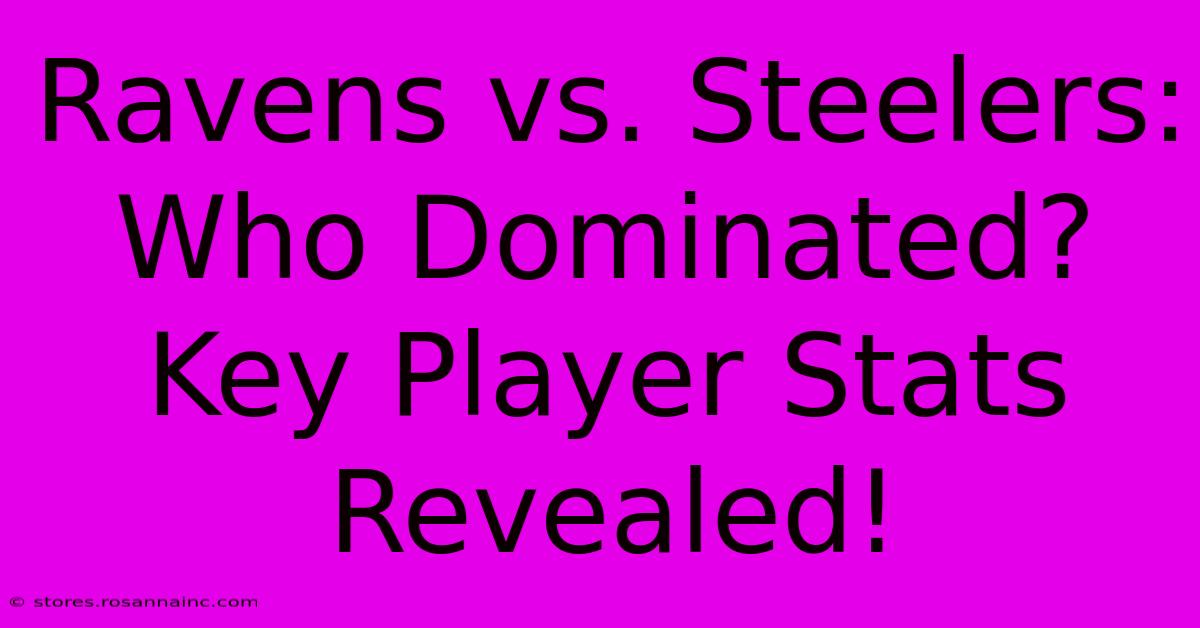 Ravens Vs. Steelers: Who Dominated? Key Player Stats Revealed!