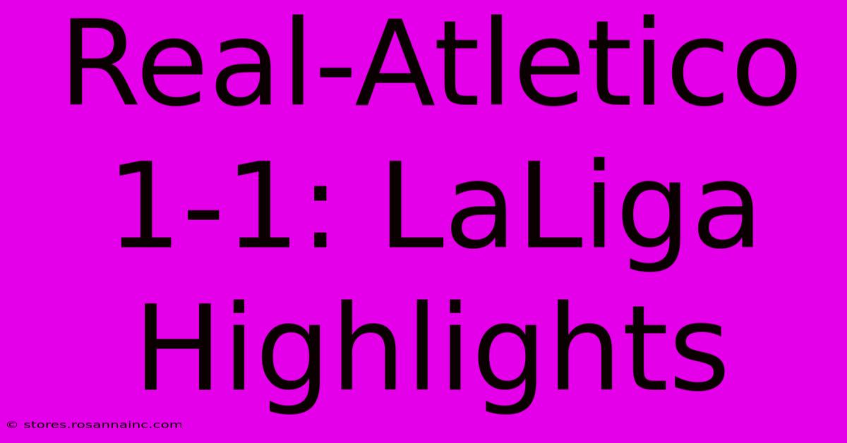 Real-Atletico 1-1: LaLiga Highlights