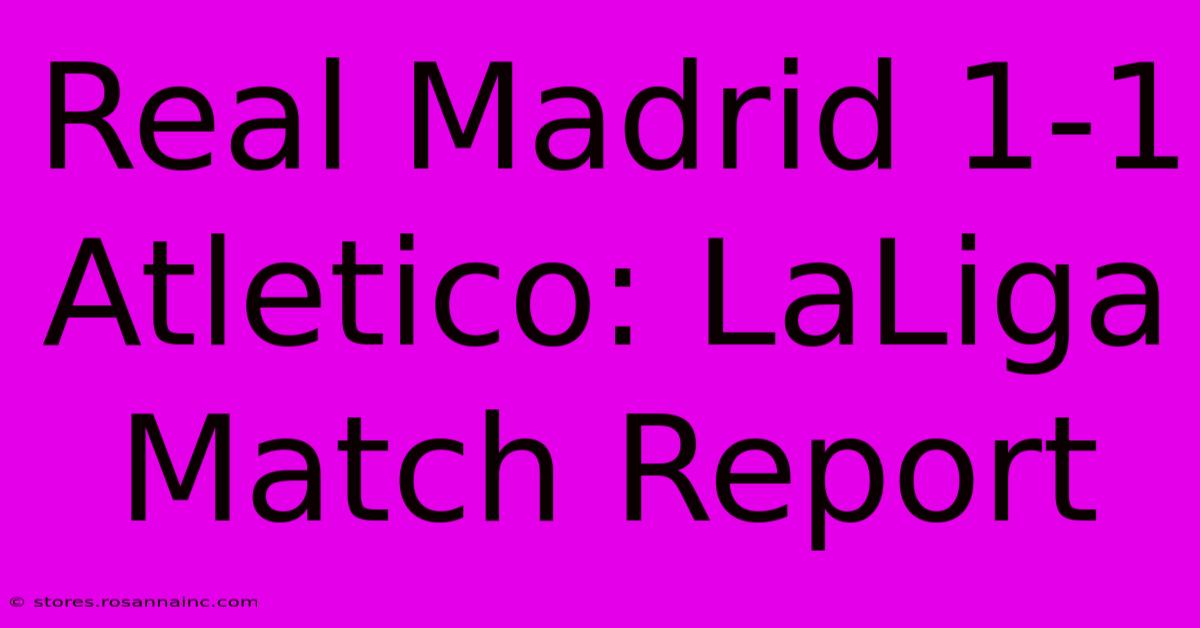 Real Madrid 1-1 Atletico: LaLiga Match Report