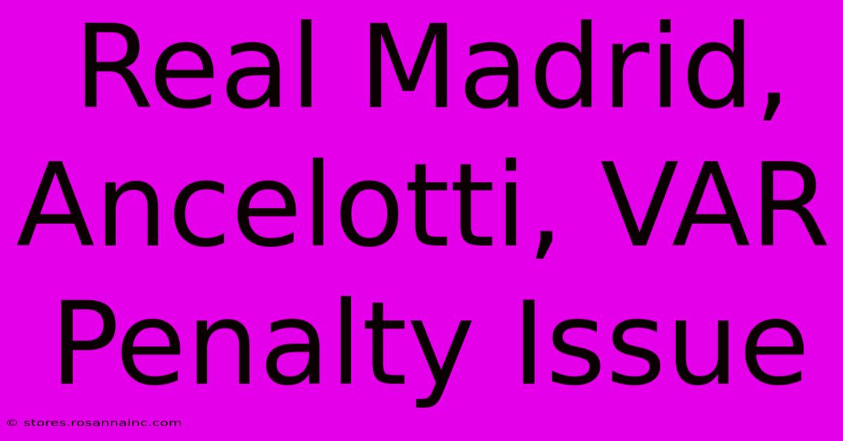 Real Madrid, Ancelotti, VAR Penalty Issue