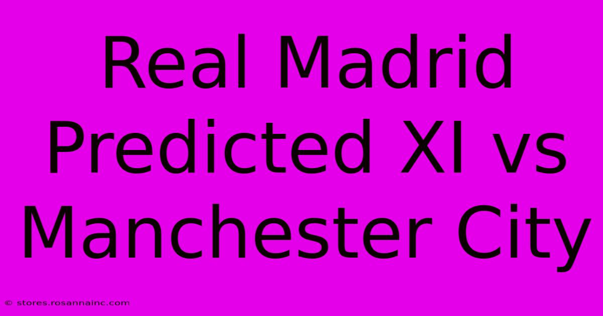 Real Madrid Predicted XI Vs Manchester City