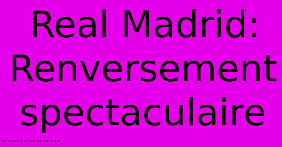 Real Madrid: Renversement Spectaculaire