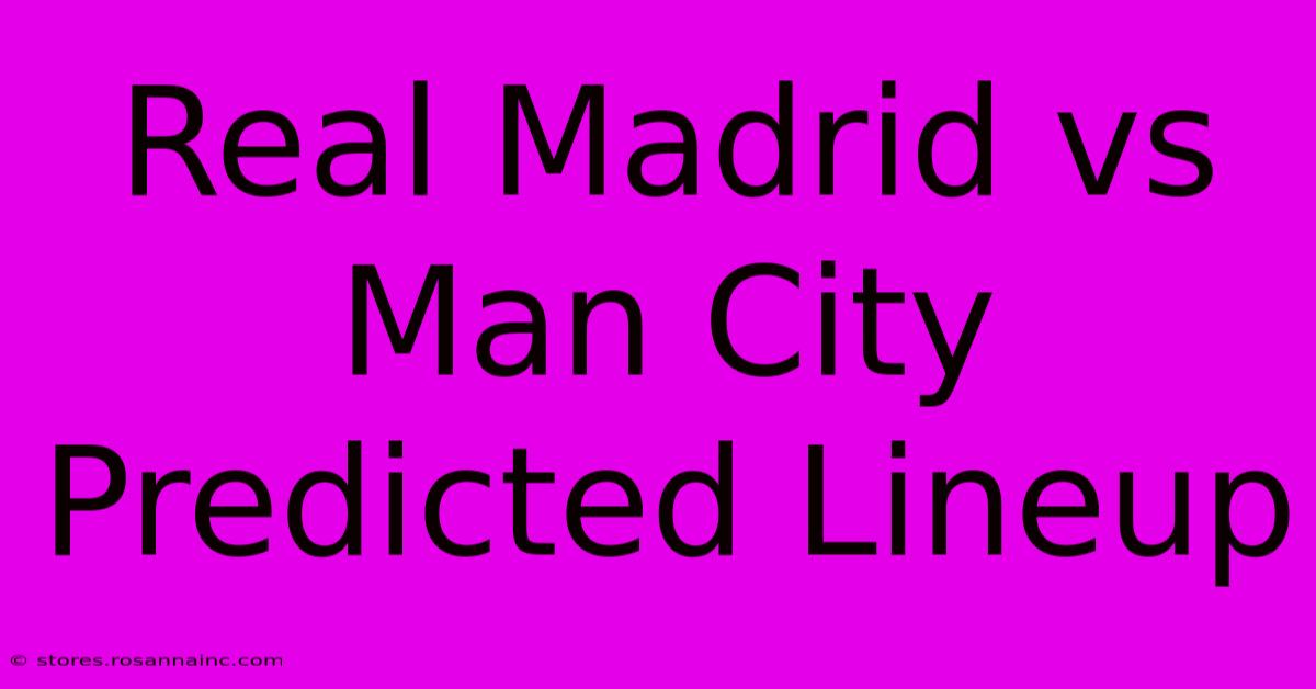 Real Madrid Vs Man City Predicted Lineup