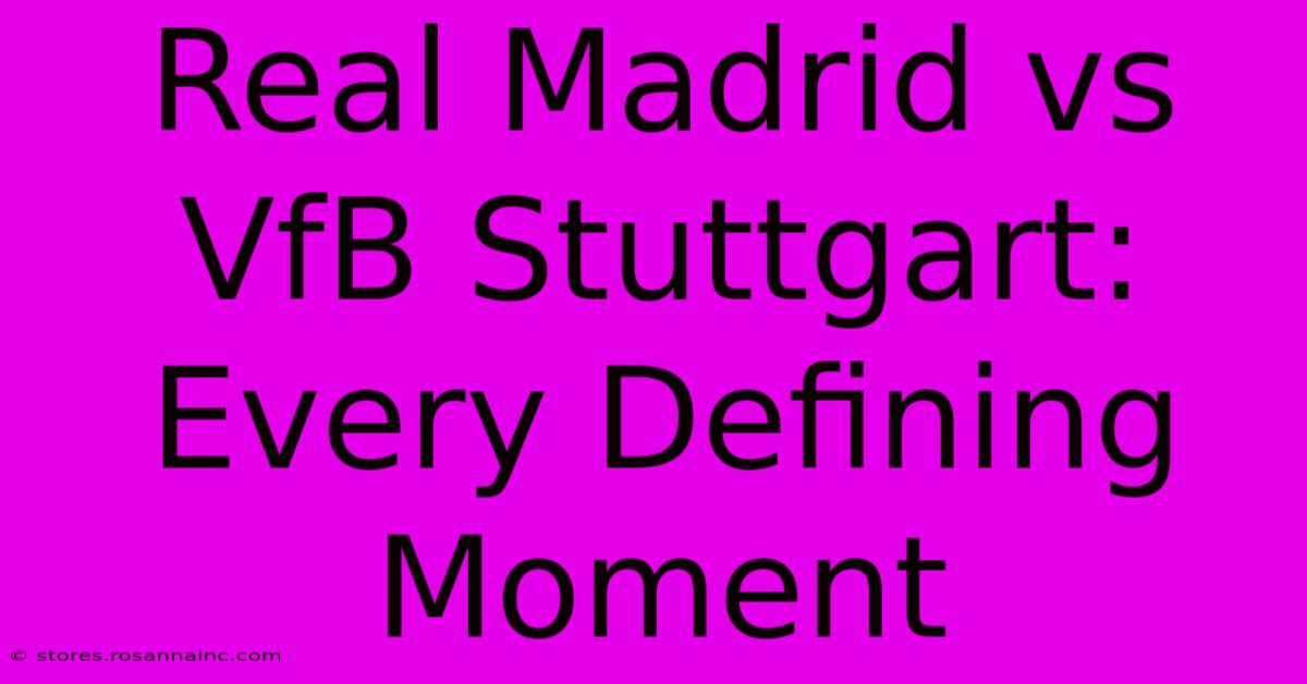 Real Madrid Vs VfB Stuttgart: Every Defining Moment