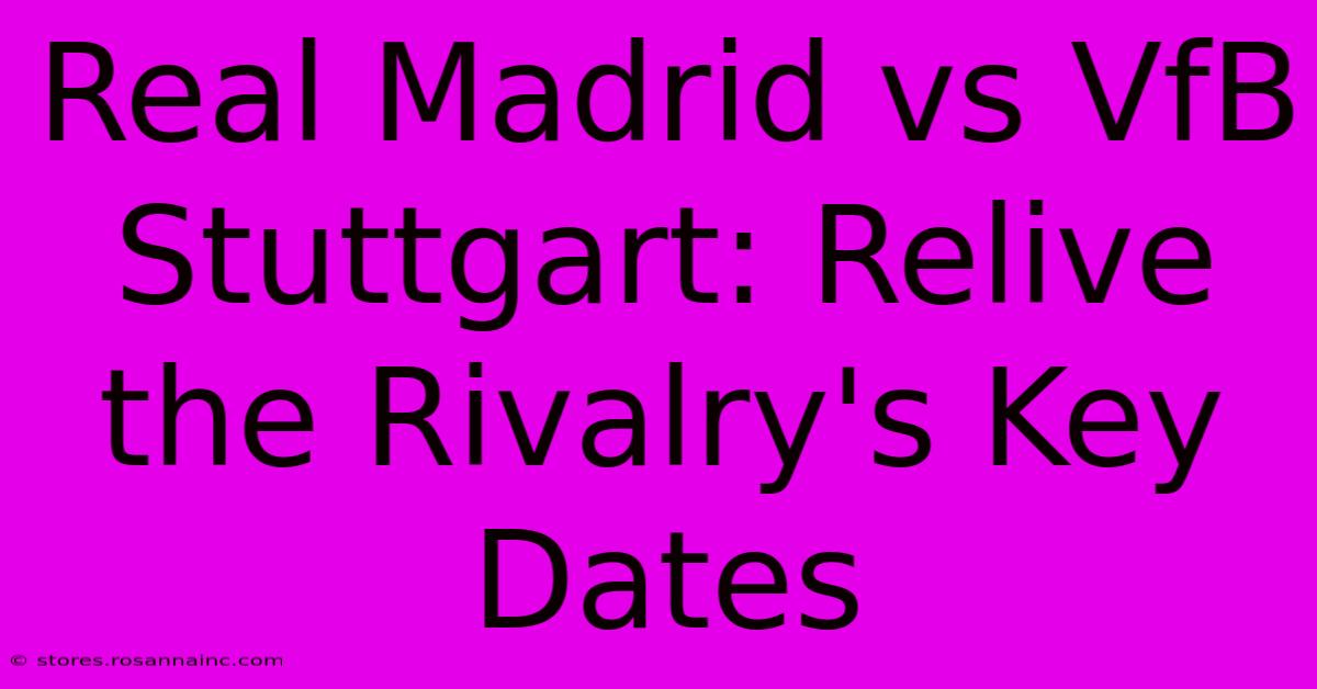 Real Madrid Vs VfB Stuttgart: Relive The Rivalry's Key Dates