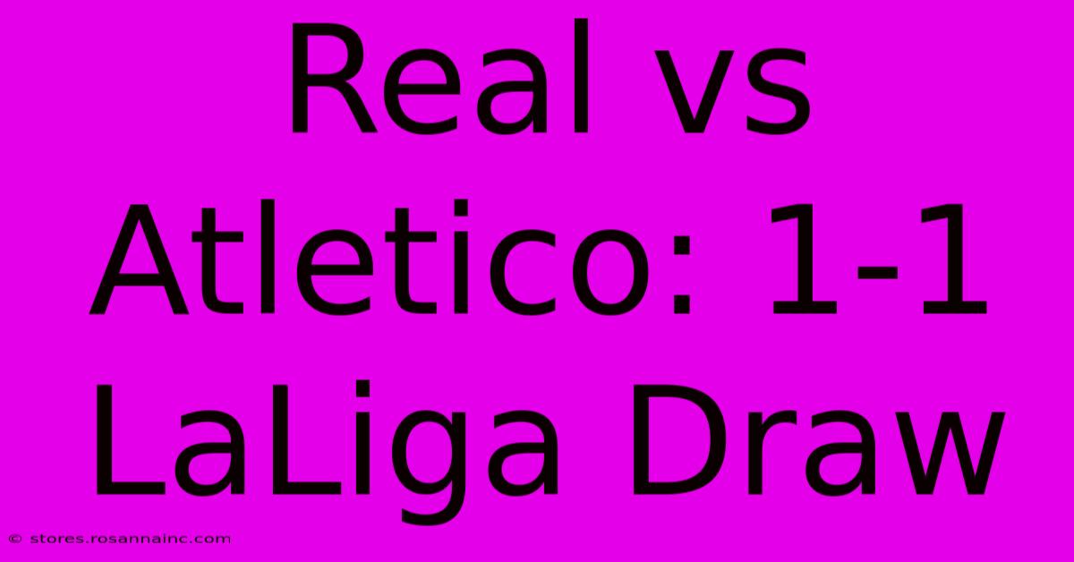 Real Vs Atletico: 1-1 LaLiga Draw