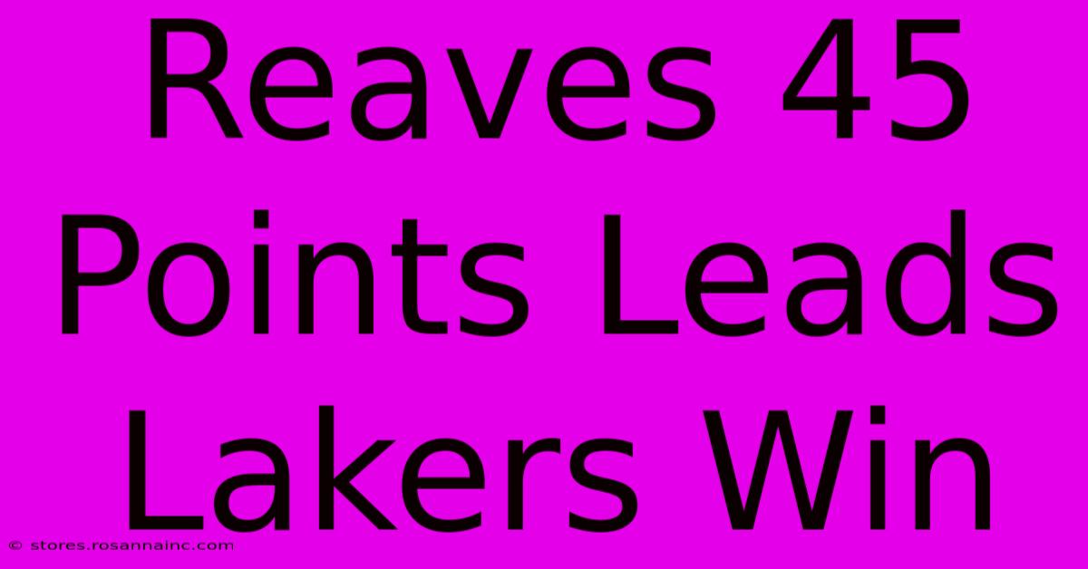 Reaves 45 Points Leads Lakers Win