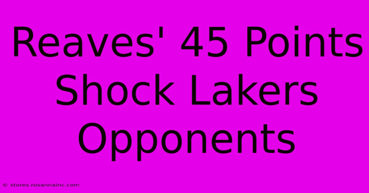 Reaves' 45 Points Shock Lakers Opponents