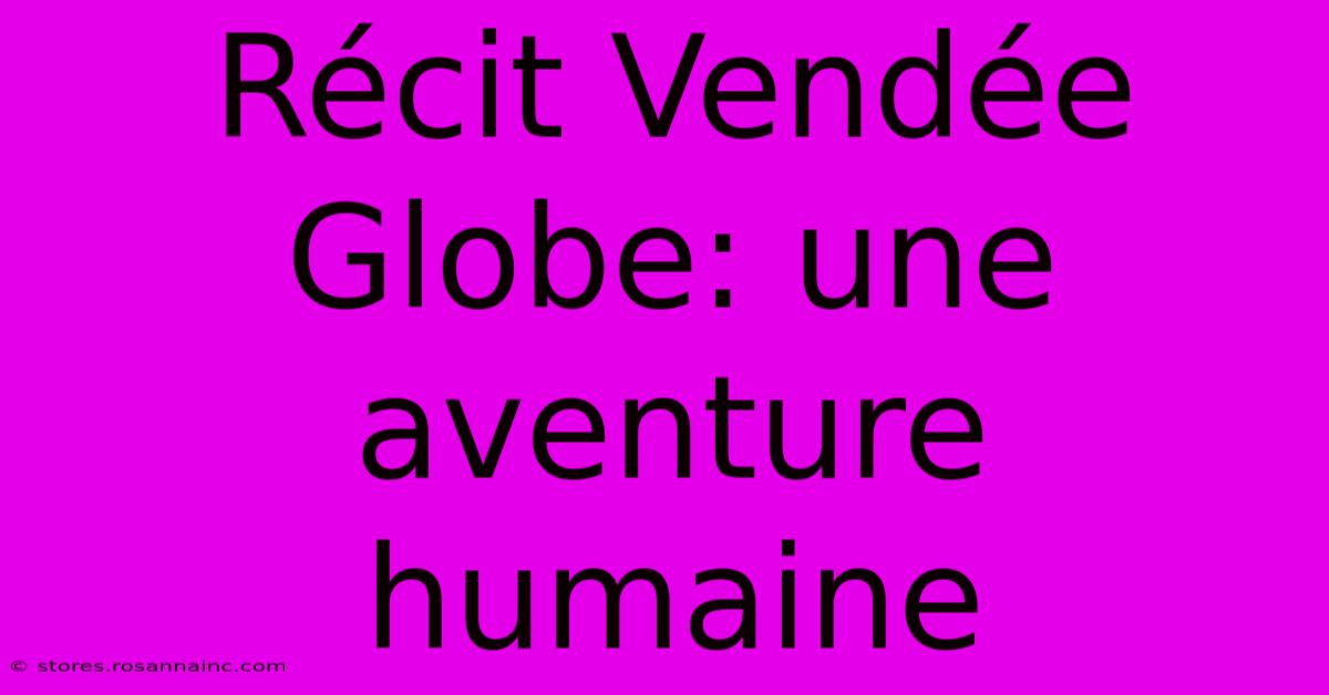 Récit Vendée Globe: Une Aventure Humaine