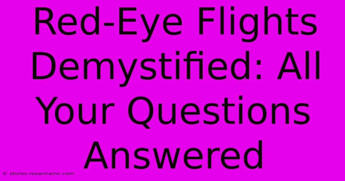 Red-Eye Flights Demystified: All Your Questions Answered