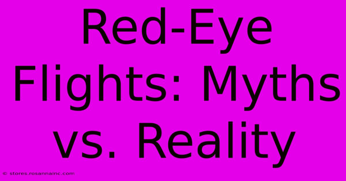 Red-Eye Flights: Myths Vs. Reality