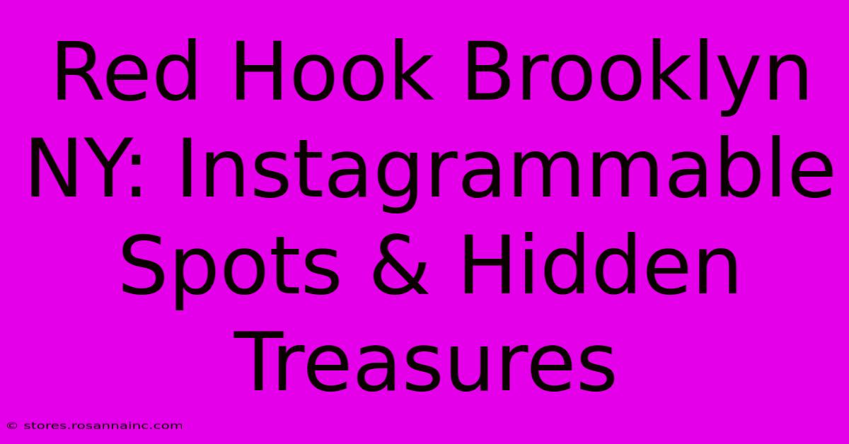 Red Hook Brooklyn NY: Instagrammable Spots & Hidden Treasures