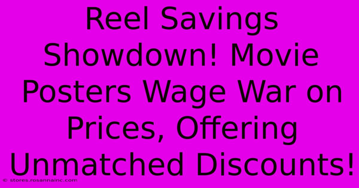 Reel Savings Showdown! Movie Posters Wage War On Prices, Offering Unmatched Discounts!