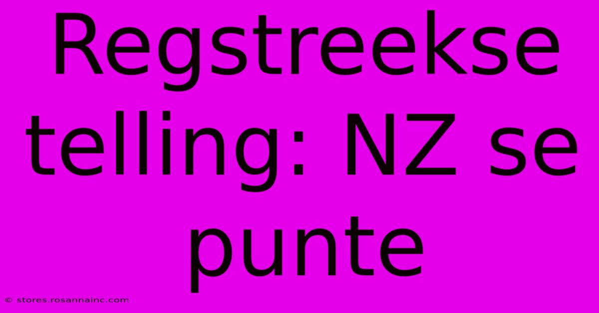 Regstreekse Telling: NZ Se Punte