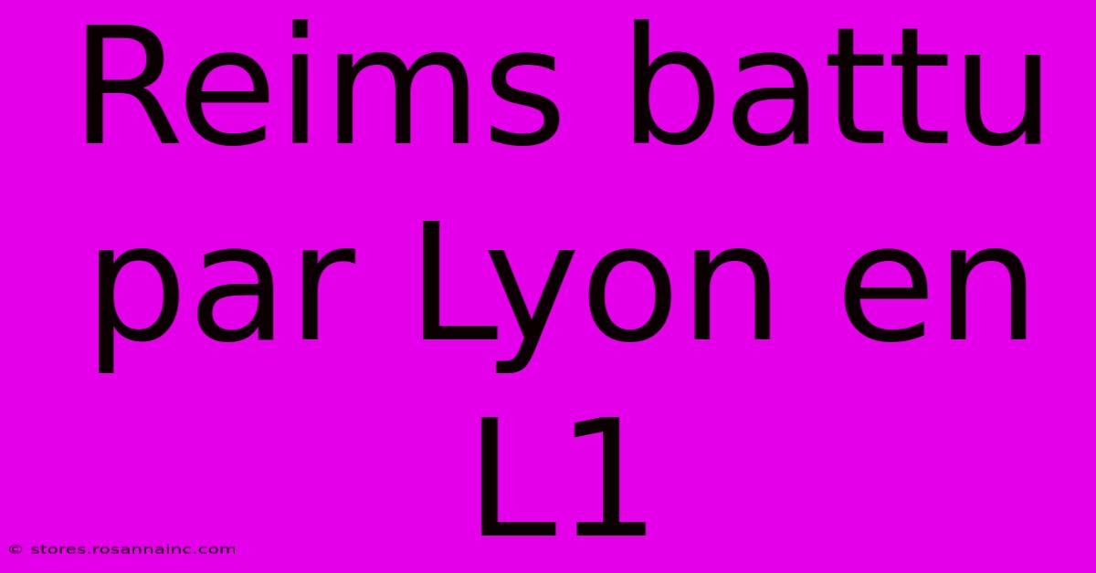 Reims Battu Par Lyon En L1