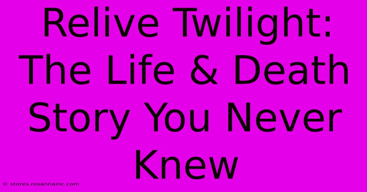 Relive Twilight: The Life & Death Story You Never Knew