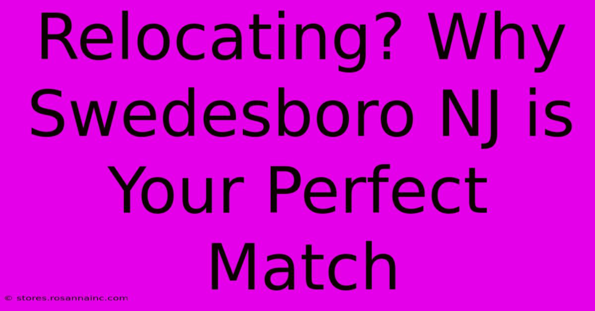 Relocating? Why Swedesboro NJ Is Your Perfect Match