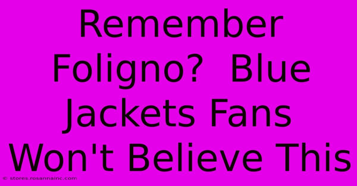 Remember Foligno?  Blue Jackets Fans Won't Believe This