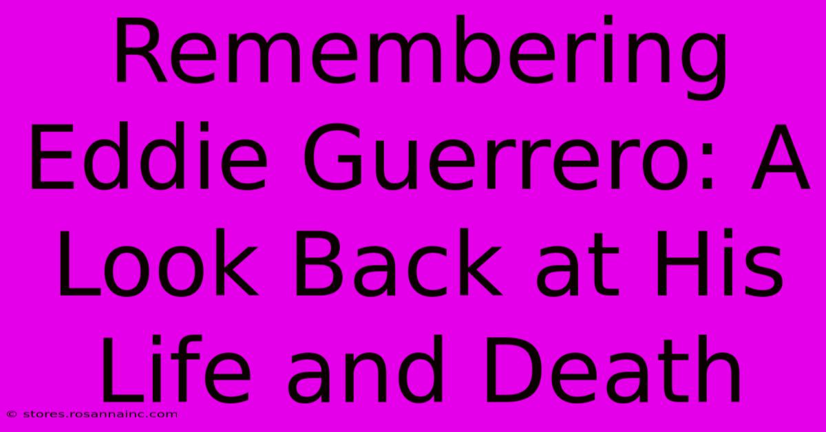 Remembering Eddie Guerrero: A Look Back At His Life And Death