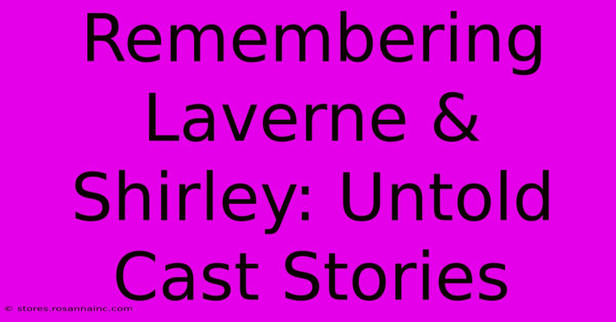 Remembering Laverne & Shirley: Untold Cast Stories