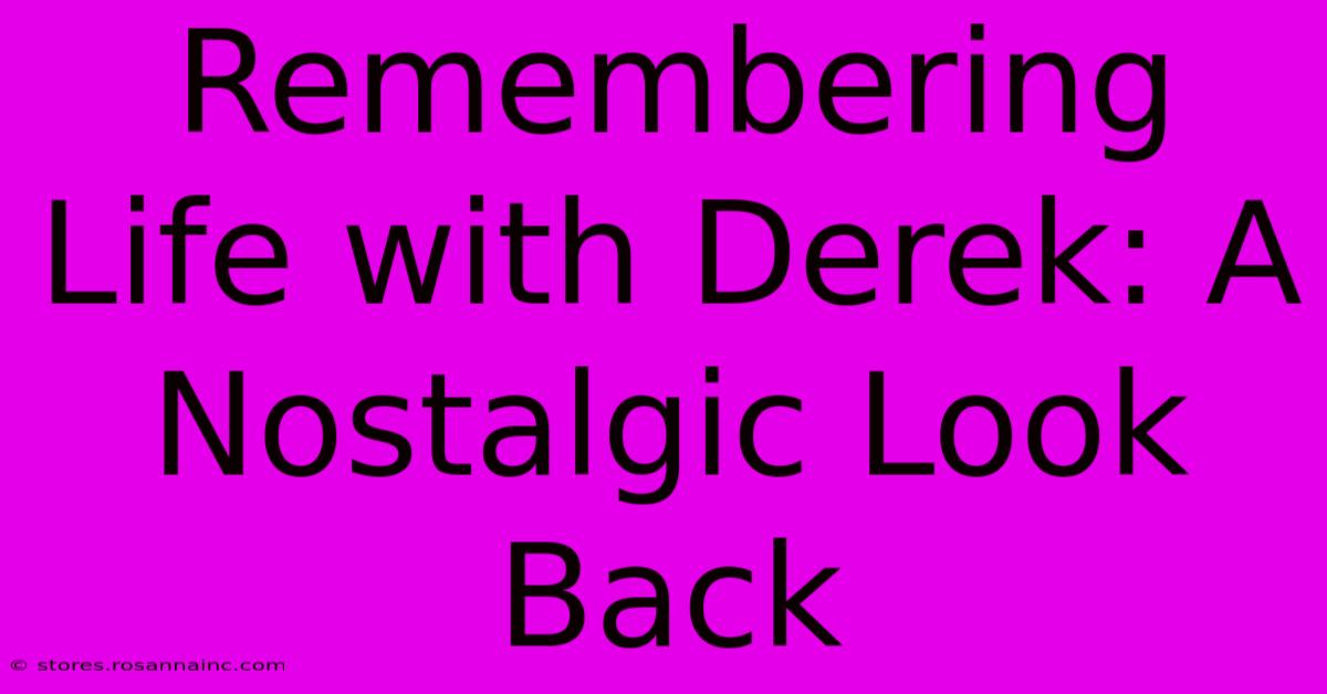 Remembering Life With Derek: A Nostalgic Look Back