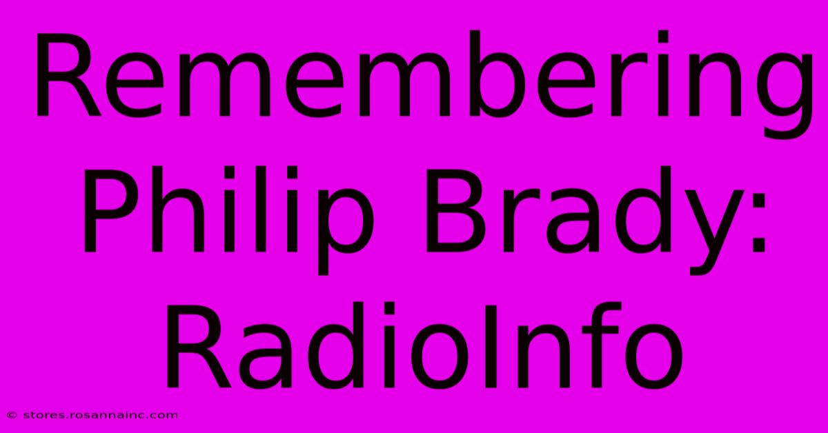 Remembering Philip Brady: RadioInfo