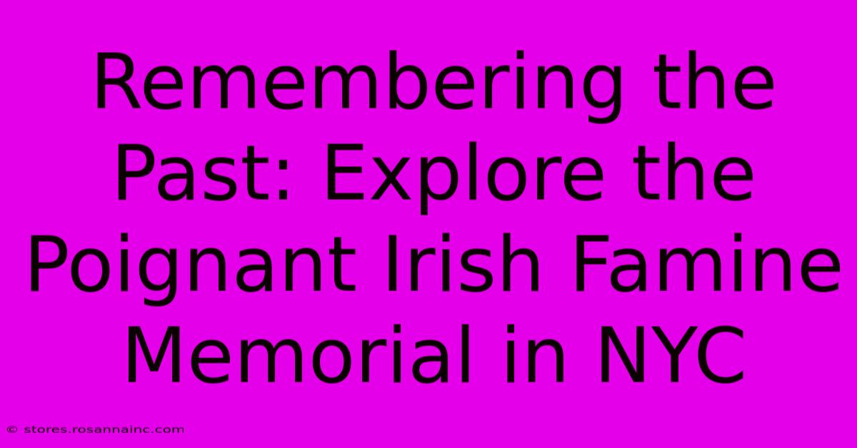 Remembering The Past: Explore The Poignant Irish Famine Memorial In NYC