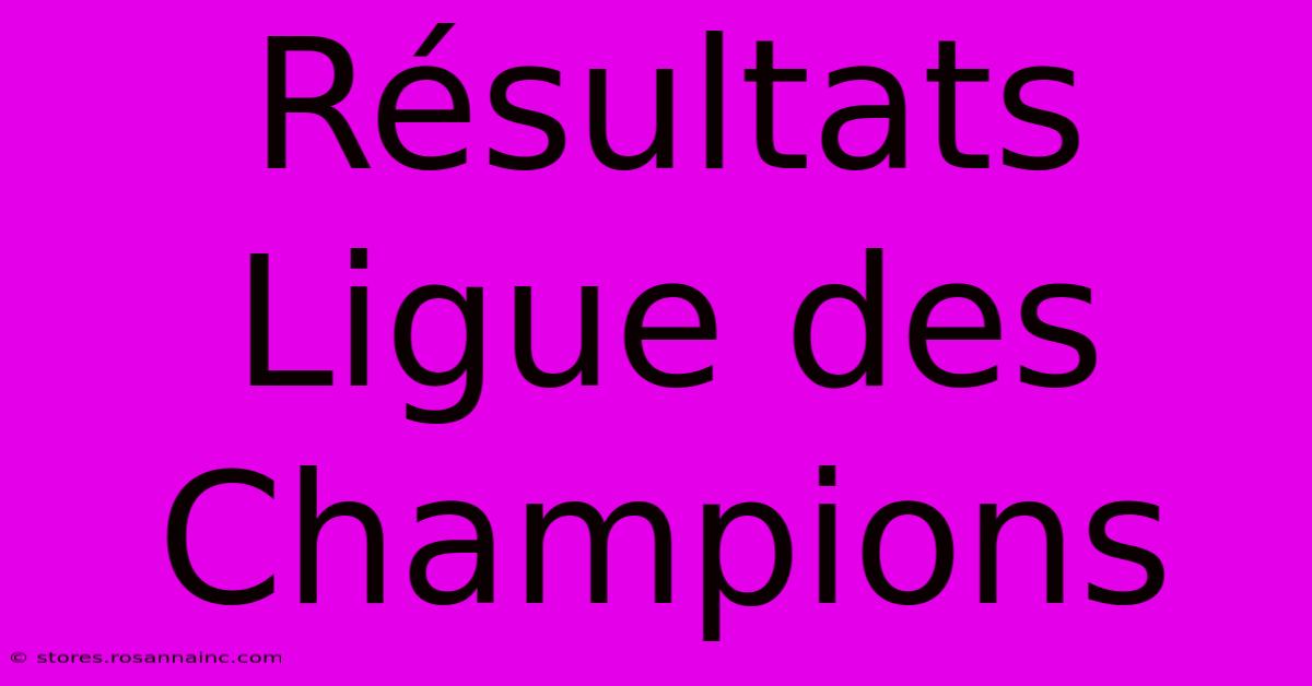 Résultats Ligue Des Champions