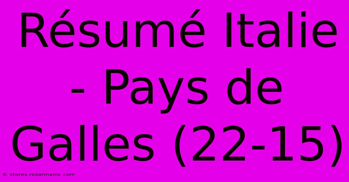 Résumé Italie - Pays De Galles (22-15)