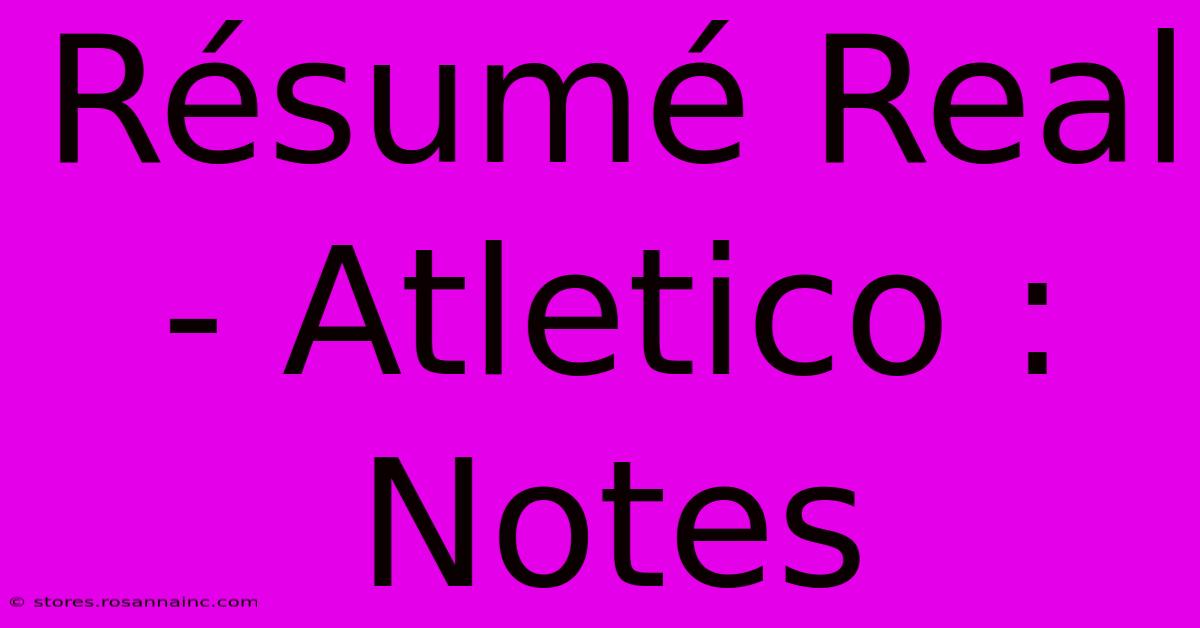 Résumé Real - Atletico : Notes