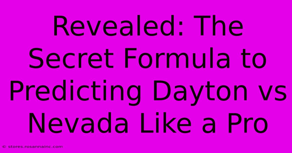 Revealed: The Secret Formula To Predicting Dayton Vs Nevada Like A Pro