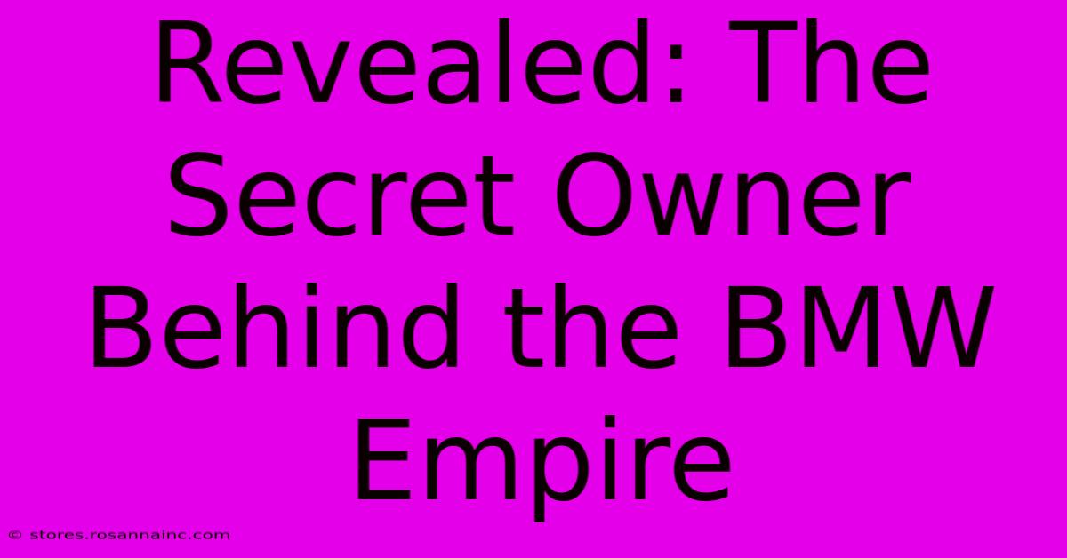 Revealed: The Secret Owner Behind The BMW Empire