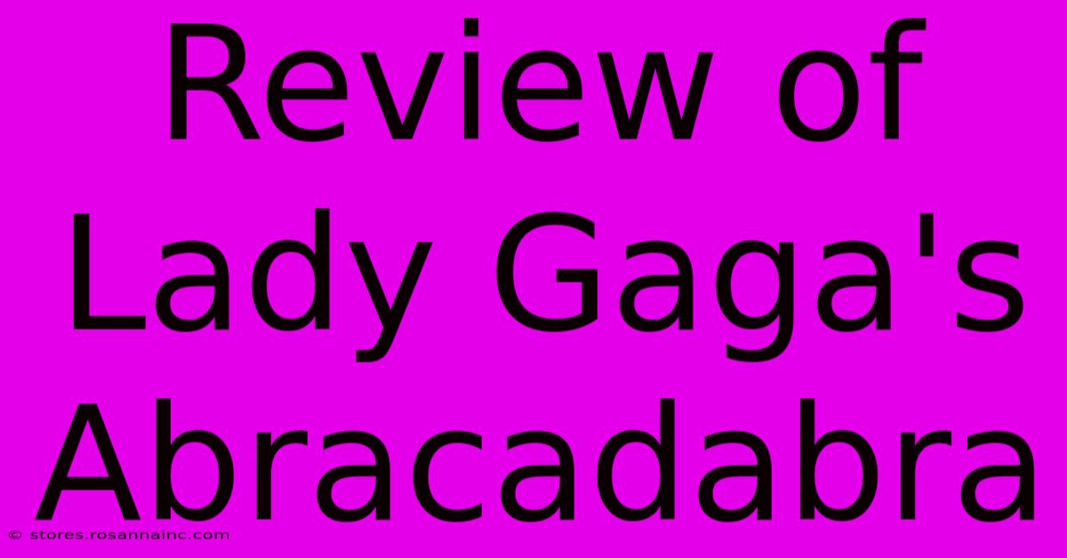 Review Of Lady Gaga's Abracadabra