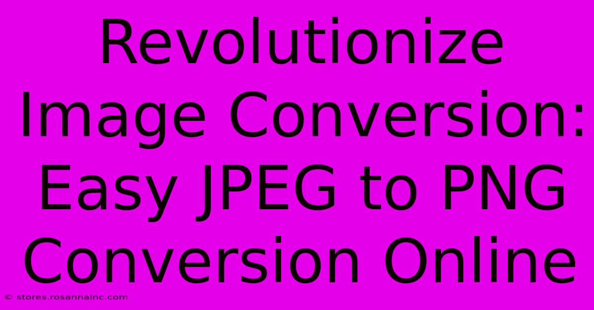 Revolutionize Image Conversion: Easy JPEG To PNG Conversion Online